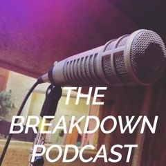 The Breakdown Podcast