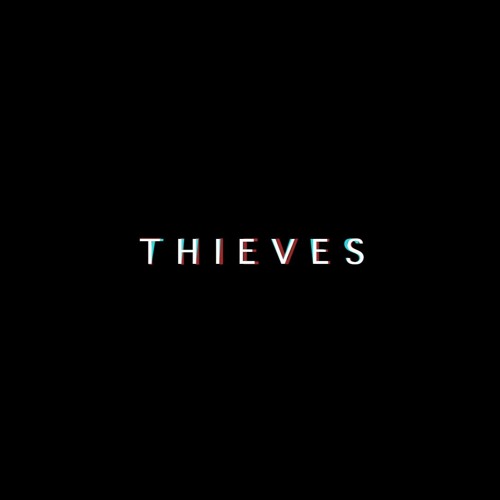 Stream T h i e v e s music Listen to songs, albums, playlists for
