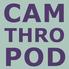 Camthropod: The Cambridge Anthropology Podcast