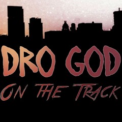 Dro God On The Track