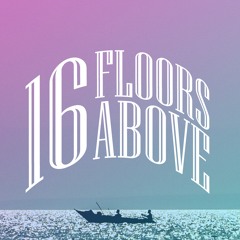 Sixteen Floors Above