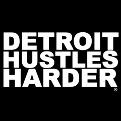 DETROIT HUSTLES HARDER®