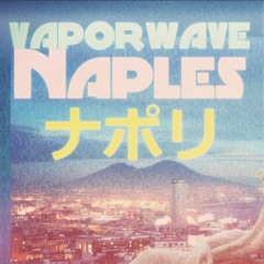 Vaporwave Naples  ナポリ