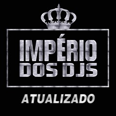♛ IMPÉRIO DOS DJS ♛ OFC
