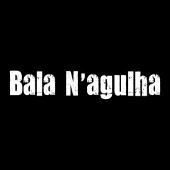 Bala N'agulha