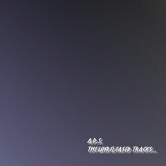 ADS - Unreleased Tracks
