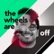 The Wheels Are Off