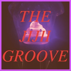 THE JIJII GROOVE