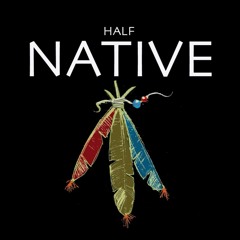 HALF NATIVE