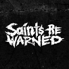 Saints Be Warned