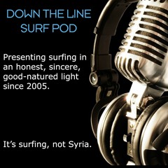 Down The Line Surf Podcast