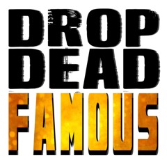 Drop Dead Famous