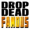 Drop Dead Famous