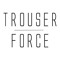 TROUSER FORCE