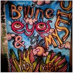 Bovine Eyes & the Mysic Yadda-Yaddas