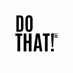 Do That! Lab