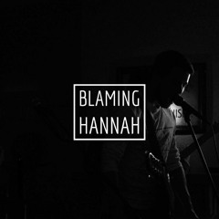 BLAMING HANNAH