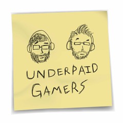 Underpaid Gamers Podcast