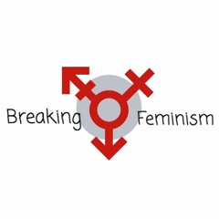 Breaking Feminism