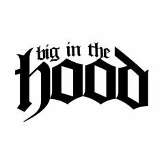 biginthehood