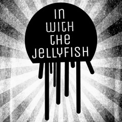 In With The Jellyfish