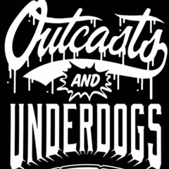Outcast & Underdogs