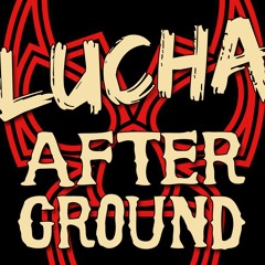 Lucha Afterground