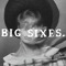 Big Sixes