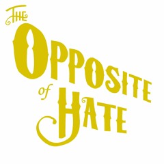 The Opposite Of Hate