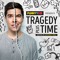 Tragedy Plus Time
