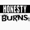 Honesty Burns