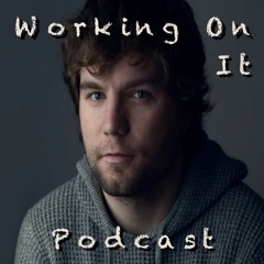 Working On It Podcast