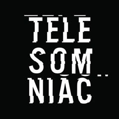 Telesomniac