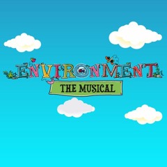 Environment the Musical