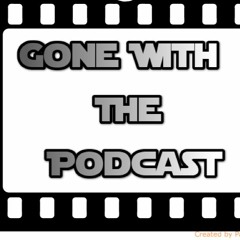 Gone With The Podcast