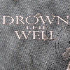 Drown the Well