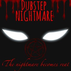 Dubstep Nightmare