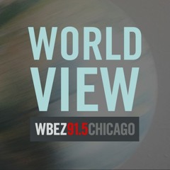 WBEZ's Worldview