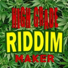 HIGH GRADE RIDDIM MAKER