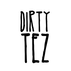 Dirty Tez