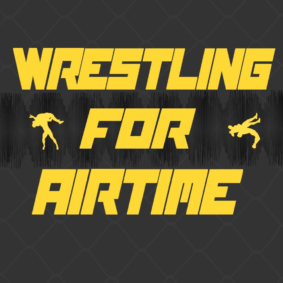 Wrestling For Airtime Podcast