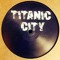 TITANIC CITY