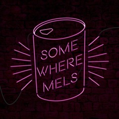 Somewhere Mels