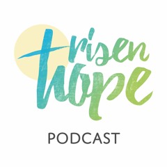 Risen Hope Podcast