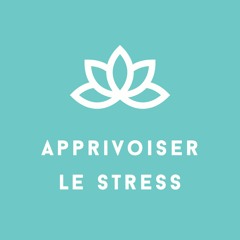 Apprivoiser le Stress