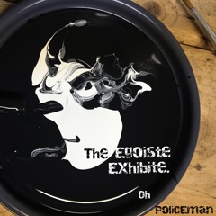 The Egoiste Exhibite
