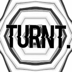 //Turnt.//