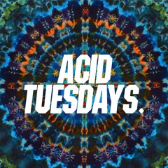 Acid Tuesdays
