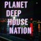 planet deep house nation.