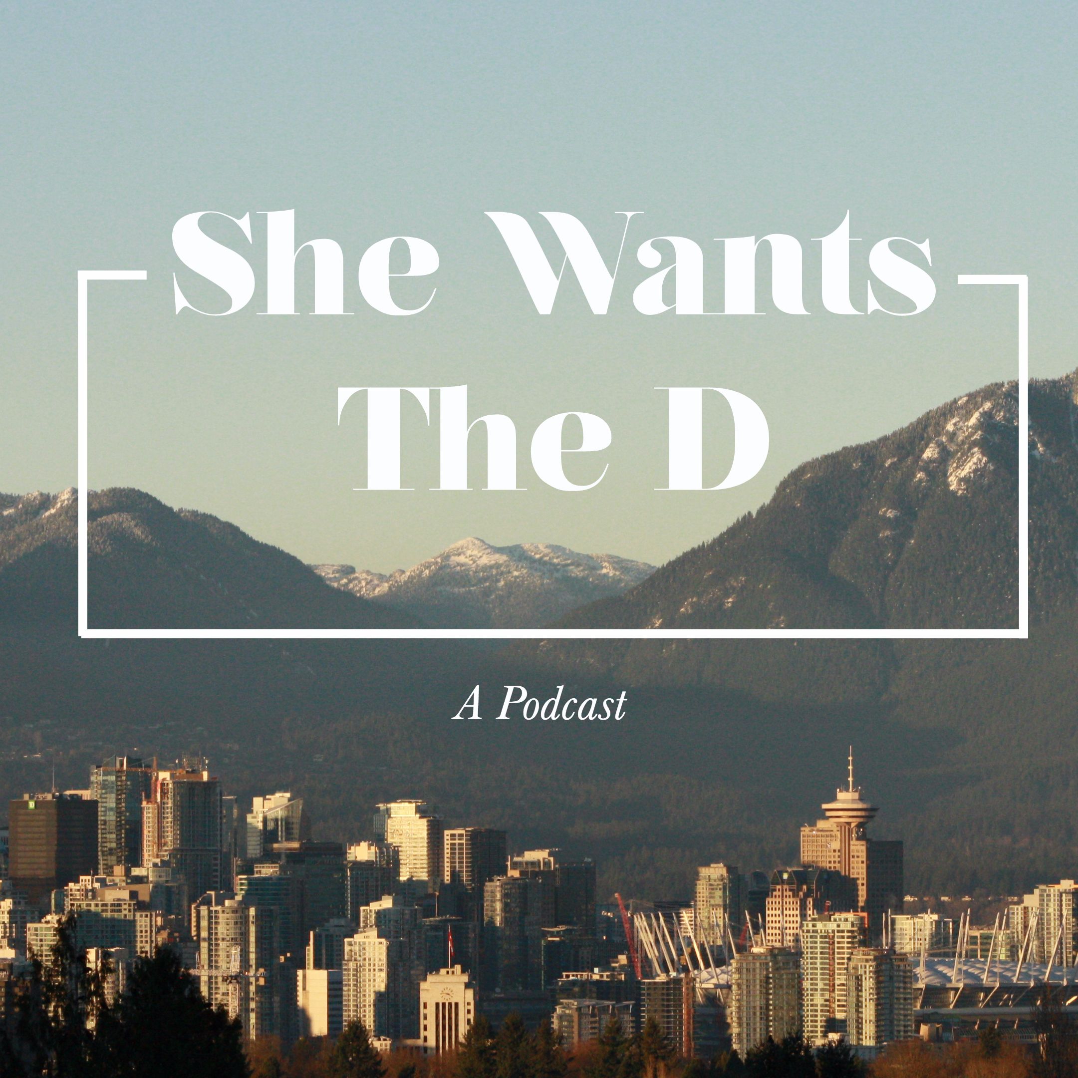 She Wants the D (Podcast) podcast artwork